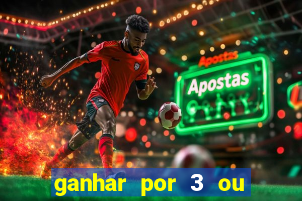 ganhar por 3 ou mais gols betano