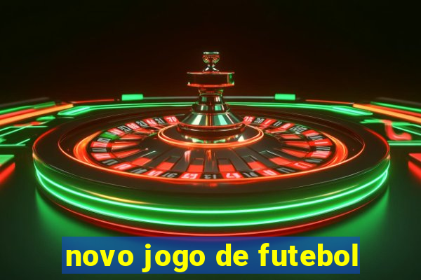 novo jogo de futebol