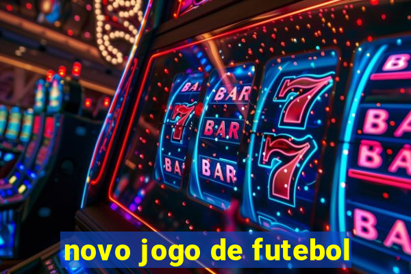 novo jogo de futebol