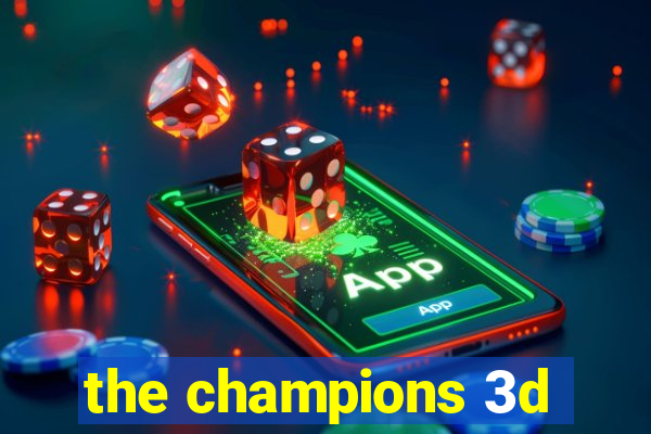 the champions 3d