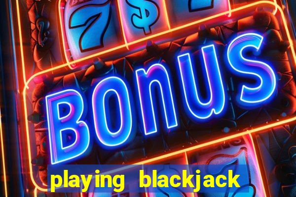 playing blackjack at a casino