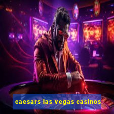 caesars las vegas casinos