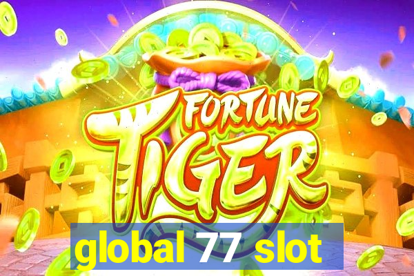 global 77 slot