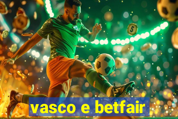 vasco e betfair