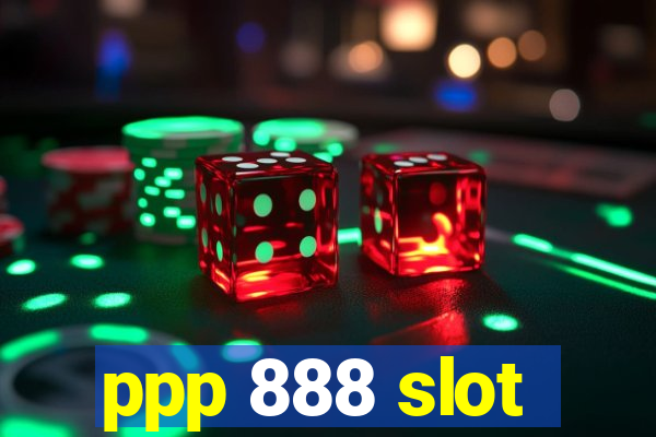 ppp 888 slot