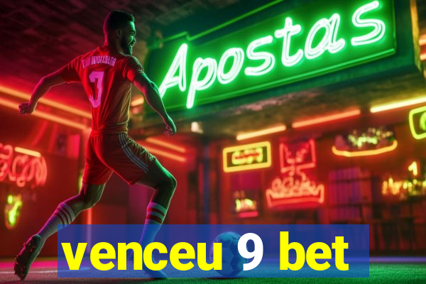 venceu 9 bet