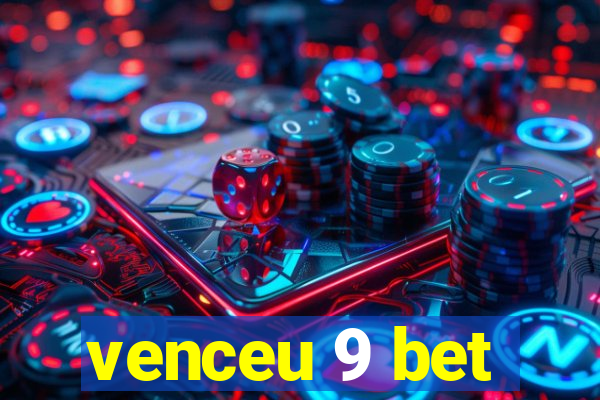 venceu 9 bet