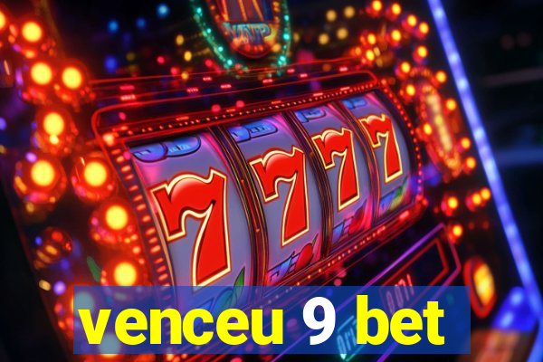 venceu 9 bet