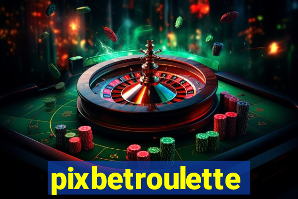 pixbetroulette