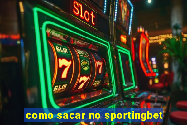 como sacar no sportingbet