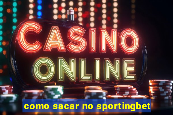 como sacar no sportingbet