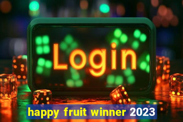 happy fruit winner 2023