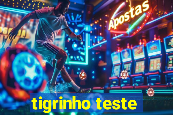 tigrinho teste