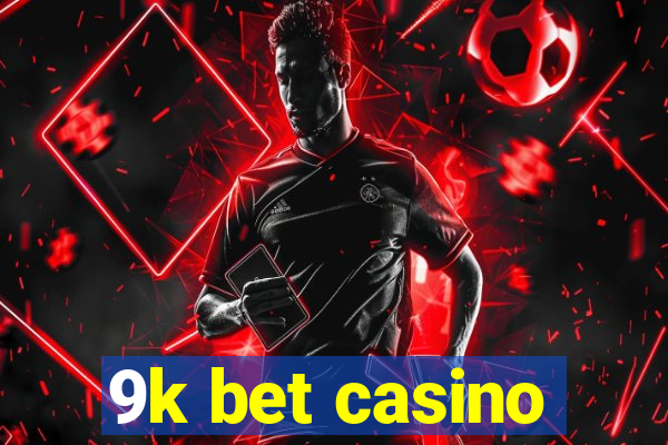 9k bet casino