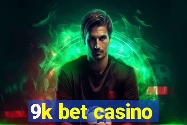 9k bet casino