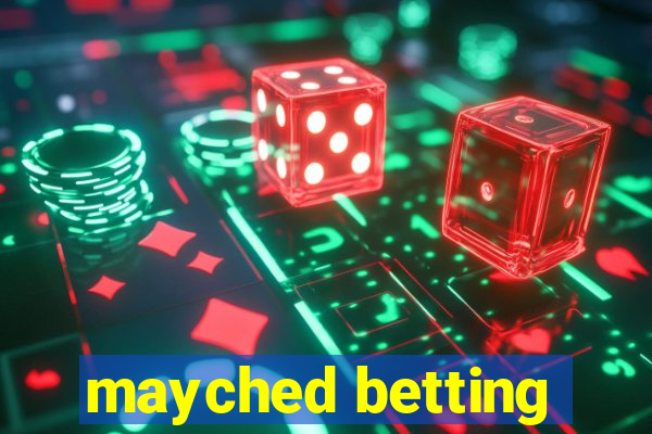 mayched betting