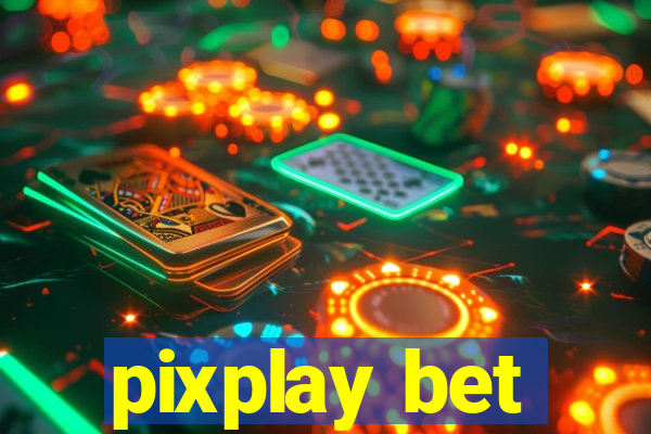 pixplay bet