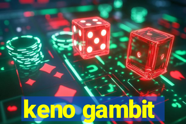 keno gambit