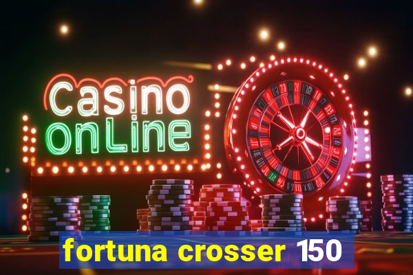 fortuna crosser 150