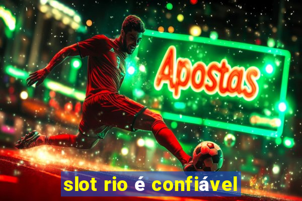 slot rio é confiável