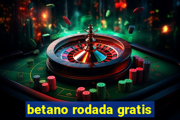 betano rodada gratis