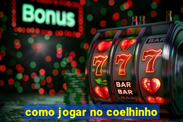 como jogar no coelhinho