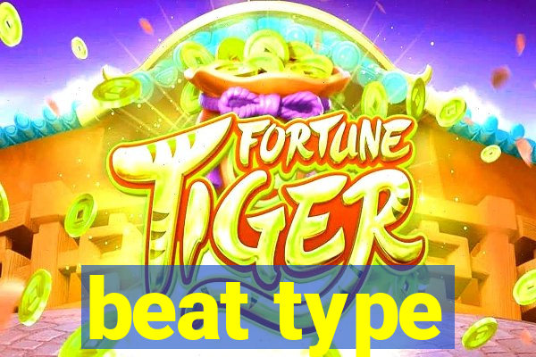 beat type