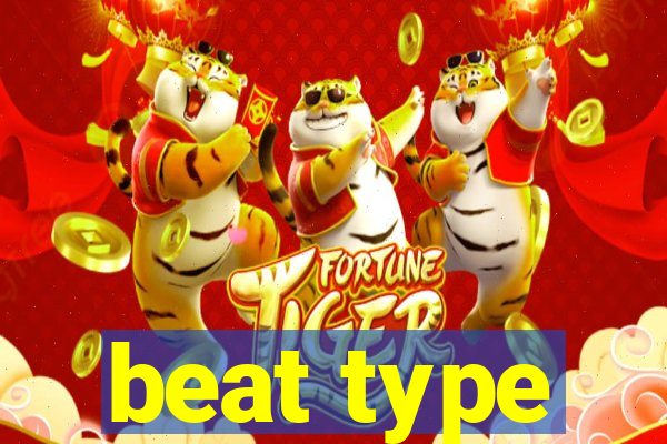 beat type