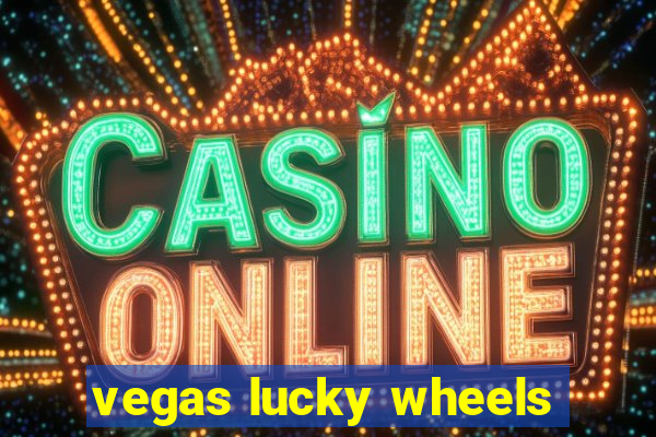 vegas lucky wheels