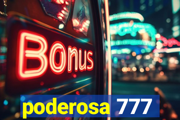 poderosa 777