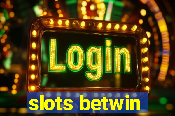 slots betwin