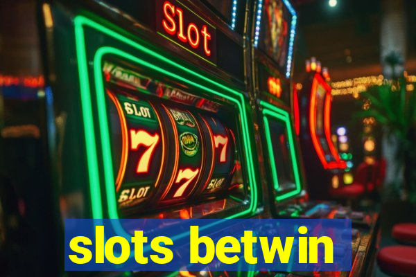 slots betwin