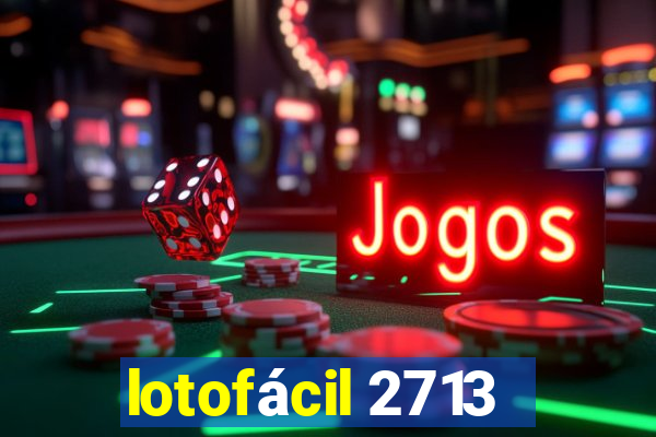 lotofácil 2713