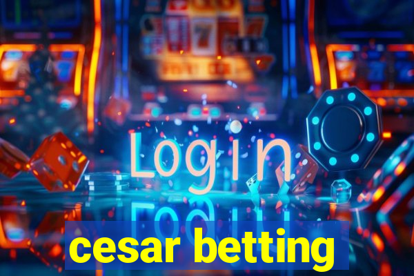 cesar betting