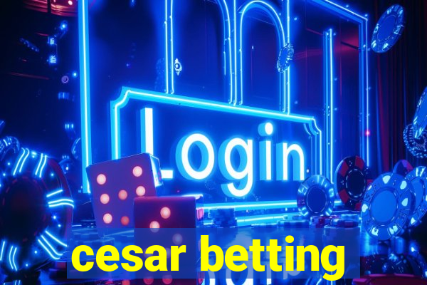 cesar betting