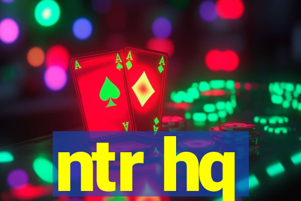 ntr hq