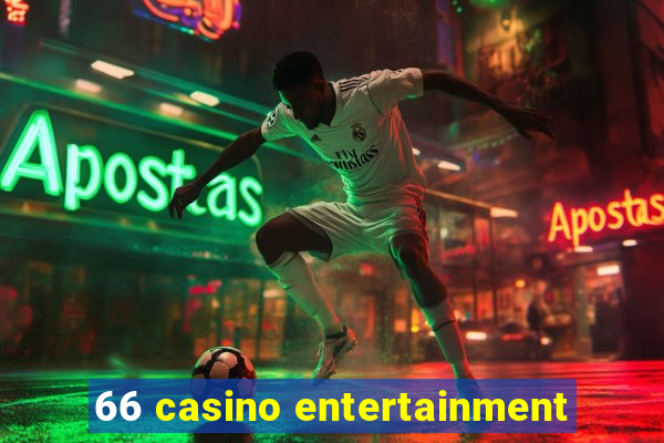 66 casino entertainment