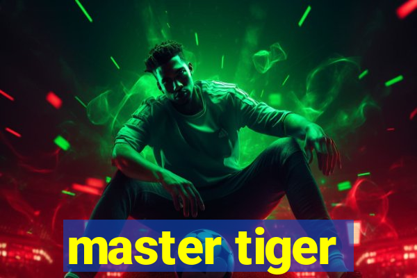 master tiger