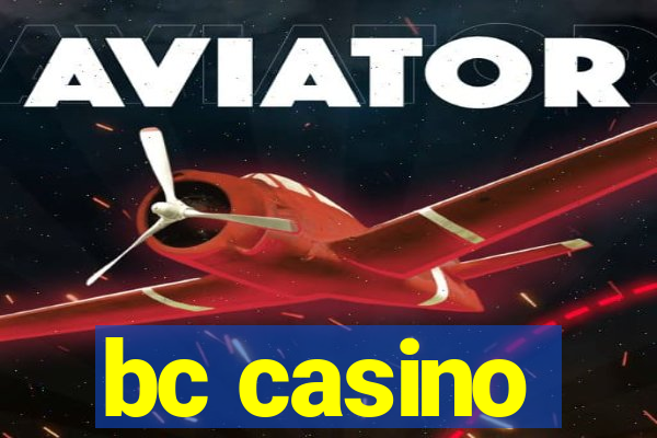 bc casino