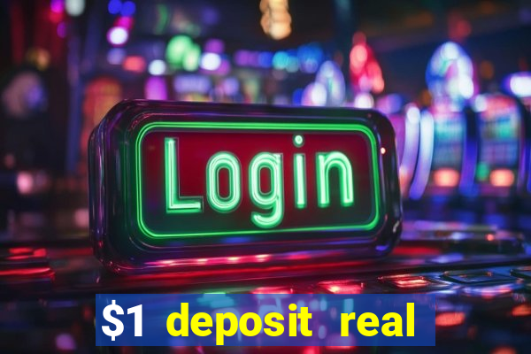 $1 deposit real play casinos