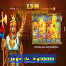 jogo da inglaterra onde assistir