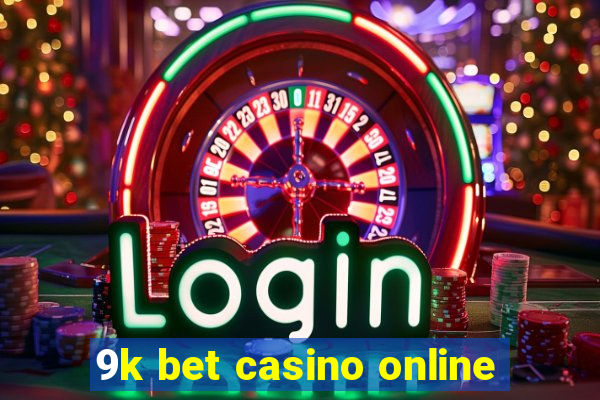 9k bet casino online