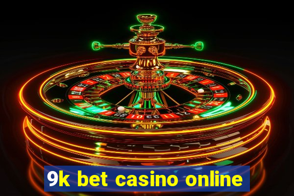 9k bet casino online