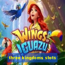 three kingdoms slots