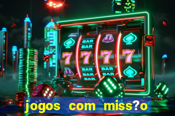 jogos com miss?o slots grátis