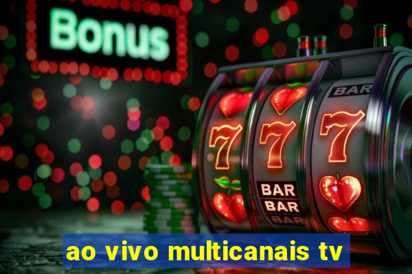 ao vivo multicanais tv