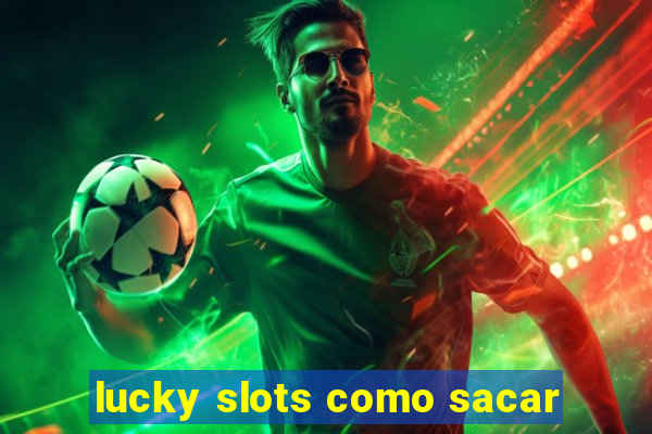 lucky slots como sacar