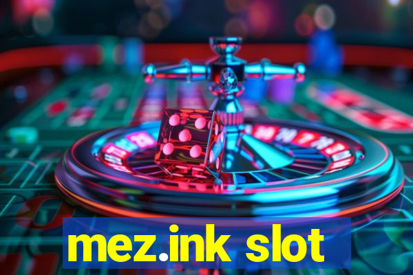 mez.ink slot