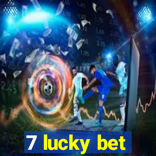 7 lucky bet