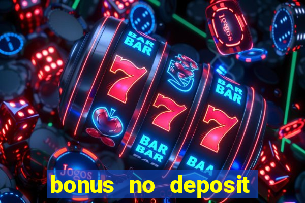 bonus no deposit casino 2024